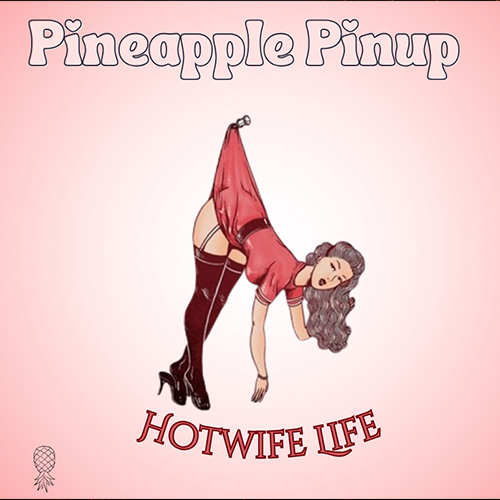 Pineapple Pinup: Hotwife life
